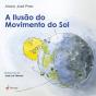 A Ilusão do Movimento do Sol - Preview