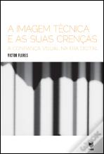 A Imagem Técnica e as Suas Crenças