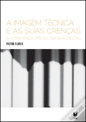 A Imagem Técnica e as Suas Crenças