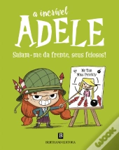 A Incrível Adele: Saiam-me da Frente seus Feiosos!