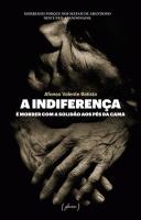 A Indiferença é Morrer Com a Solidão aos Pés da Cama