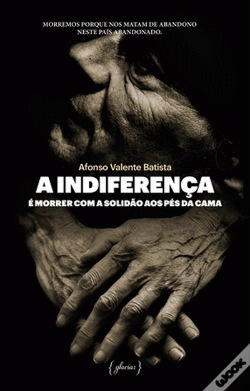 Capa do artigo A Indiferença é Morrer Com a Solidão aos Pés da Cama