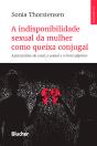 A Indisponibilidade Sexual Da Mulher Como Queixa Conjugal - Preview