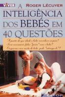 A Inteligência dos Bebés em 40 Questões