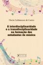 A Interdisciplinaridade E A Transdisciplinaridade Na Formação Dos Estudantes De Música - Preview