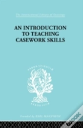 A Introduction To Teaching Casework Skills