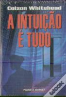 A Intuição é Tudo
