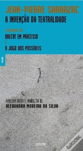 A Invenção da Teatralidade - Seguido de Brecht em Processo e o Jogo dos Possíveis