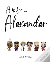 A Is For Alexander...