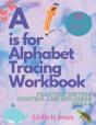 A Is For Alphabet Tracing Workbook - Preview