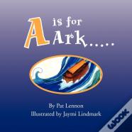 A Is For Ark.