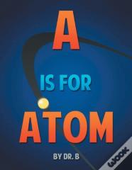 A Is For Atom