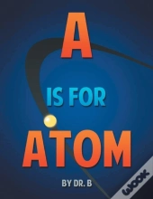 A Is For Atom
