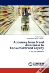 A Journey From Brand Awareness To Consumer/Brand Loyalty
