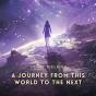 A Journey From This World To The Next - Preview