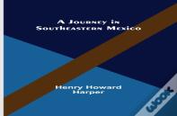 A Journey In Southeastern Mexico