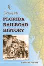 A Journey Into Florida Railroad History - Preview