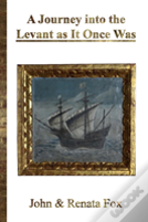 A Journey Into The Levant As It Once Was