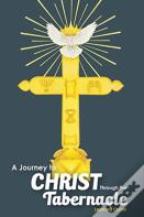 A Journey To Christ Through The Tabernacle