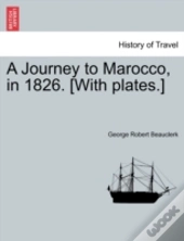 A Journey To Marocco, In 1826. (With Plates.)