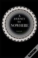 A Journey To Nowhere