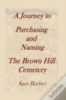 A Journey To Purchasing And Naming The Brown Hill Cemetery