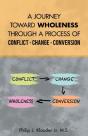 A Journey Toward Wholeness Through A Process Of Conflict * Change * Conversion - Preview