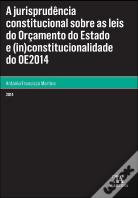 A Jurisprudência Constitucional sobre as Leis do Orçamento de Estado e (in)constitucionalidade do OE2014
