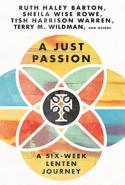 A Just Passion Â€“ A Sixâ€“Week Lenten Journey