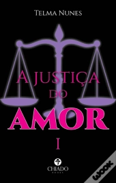 A Justiça do Amor - Volume I