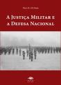 A Justiça Militar e a Defesa Nacional - Preview