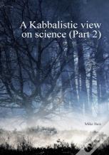 A Kabbalistic View On Science Part2