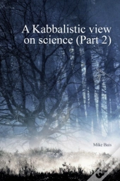 A Kabbalistic View On Science Part2