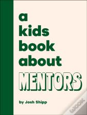 A Kids Book About Mentors