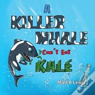 A Killer Whale Can'T Eat Kale