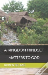 A Kingdom Mindset Matters To God