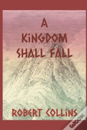 A Kingdom Shall Fall