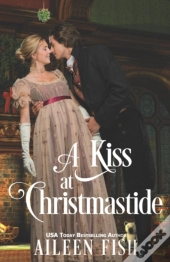 A Kiss At Christmastide