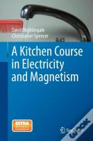 A Kitchen Course In Electricity And Magnetism