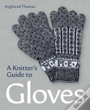 A Knitters Guide To Gloves