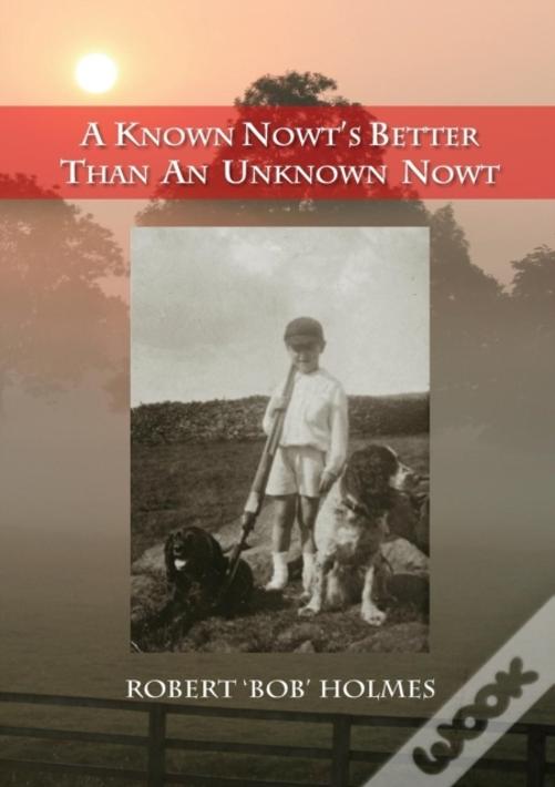 A Known Nowt'S Better Than An Unknown Nowt