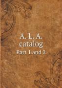 A. L. A. Catalog Part 1 And 2