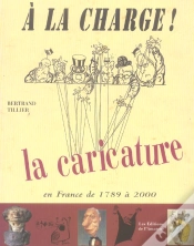 Capa do artigo À La Charge ! Caricature Dans Tous Ses États, 1789-2000