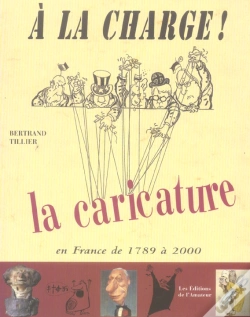 Capa do artigo À La Charge ! Caricature Dans Tous Ses États, 1789-2000