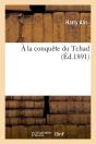 A La Conquete Du Tchad Edition 1891 - Preview