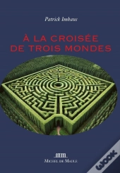 À La Croisée De Trois Mondes