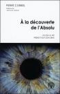 À La Découverte De L'Absolu ; Là Où La Vie Prend Tout Son Sens - Preview