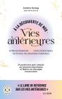 À La Découverte De Nos Vies Antérieures : 21 Protocoles Pour Soigner Ses Blessures Karmiques Et Libérer Ses Blocages Inconscients - Preview