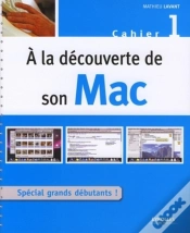 Capa do artigo À La Découverte De Son Mac Tome 1 ; Spécial Grands Débutants !