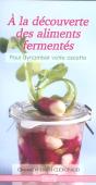 A La Decouverte Des Aliments Fermentes - Preview